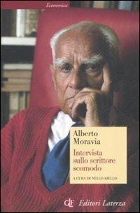 Intervista sullo scrittore scomodo - Alberto Moravia - Libro Laterza 2008, Economica Laterza | Libraccio.it
