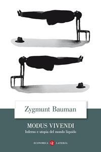Modus vivendi. Inferno e utopia del mondo liquido - Zygmunt Bauman - Libro Laterza 2008, Economica Laterza | Libraccio.it