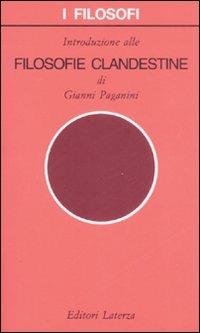 Filosofie clandestine - Gianni Paganini - Libro Laterza 2008, I filosofi | Libraccio.it