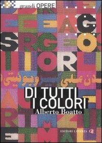 Di tutti i colori. Da Matisse a Boetti, le scelte cromatiche dell'arte moderna. Ediz. illustrata - Alberto Boatto - Libro Laterza 2008, Grandi opere | Libraccio.it