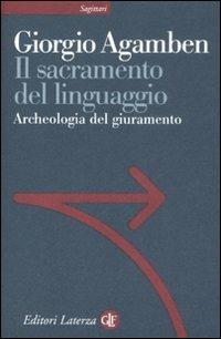 Il sacramento del linguaggio. Archeologia del giuramento. Homo sacer. Vol. II/3 - Giorgio Agamben - Libro Laterza 2008, Sagittari Laterza | Libraccio.it