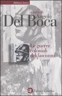 Le guerre coloniali del fascismo  - Libro Laterza 2008, Biblioteca storica Laterza | Libraccio.it