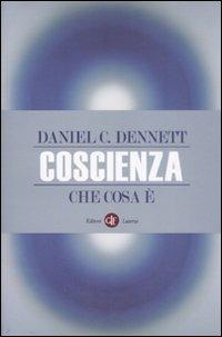 Coscienza. Che cosa è - Daniel C. Dennett - Libro Laterza 2009, I Robinson. Letture | Libraccio.it