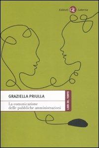 La comunicazione della pubbliche amministrazioni - Graziella Priulla - Libro Laterza 2008, Libri del tempo | Libraccio.it