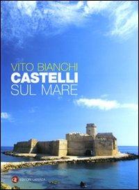 Castelli sul mare - Vito Bianchi - Libro Laterza 2008, Opere varie | Libraccio.it