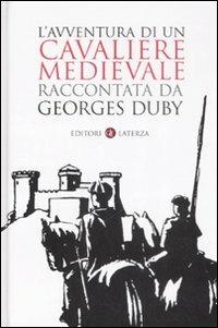 L' avventura di un cavaliere medievale - Georges Duby - Libro Laterza 2008, I Robinson. Letture | Libraccio.it