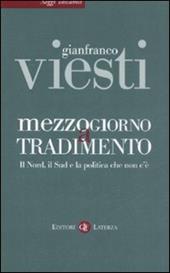 Mezzogiorno a tradimento. Il Nord, il Sud e la politica che non c'è