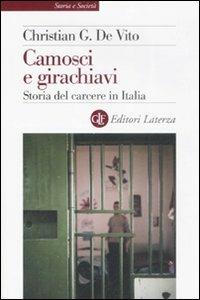 Camosci e girachiavi. Storia del carcere in Italia 1943-2007 - Christian G. De Vito - Libro Laterza 2009, Storia e società | Libraccio.it