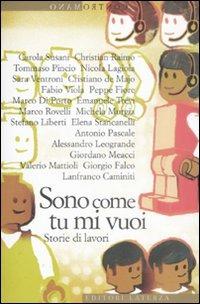 Sono come tu mi vuoi. Storie di lavori  - Libro Laterza 2009, Contromano | Libraccio.it