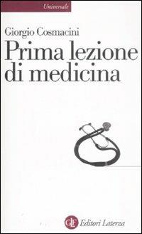 Prima lezione di medicina - Giorgio Cosmacini - Libro Laterza 2009, Universale Laterza. Prime lezioni | Libraccio.it