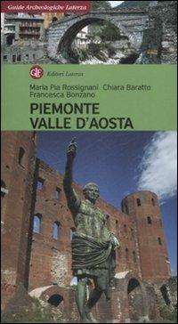 Piemonte, Valle d'Aosta - M. Pia Rossignani, Chiara Baratto, Francesca Bonzano - Libro Laterza 2009, Guide archeologiche Laterza | Libraccio.it