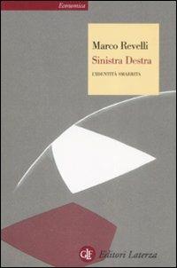 Sinistra destra. L'identità smarrita - Marco Revelli - Libro Laterza 2009, Economica Laterza | Libraccio.it