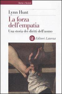 La forza dell'empatia. Una storia dei diritti dell'uomo - Lynn Hunt - Libro Laterza 2010, Storia e società | Libraccio.it