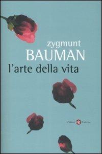 L' arte della vita - Zygmunt Bauman - Libro Laterza 2009, I Robinson. Letture | Libraccio.it