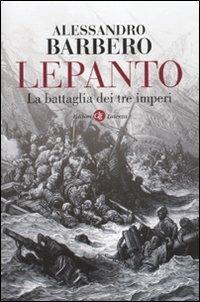 Lepanto. La battaglia dei tre imperi - Alessandro Barbero - Libro Laterza 2010, I Robinson. Letture | Libraccio.it