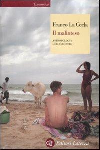 Il malinteso. Antropologia dell'incontro - Franco La Cecla - Libro Laterza 2009, Economica Laterza | Libraccio.it
