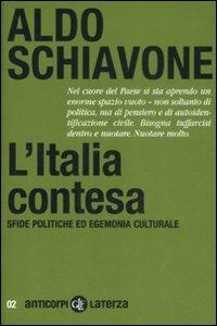 L' Italia contesa. Sfide politiche ed egemonia culturale - Aldo Schiavone - Libro Laterza 2009, Anticorpi | Libraccio.it