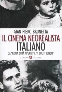 Il cinema neorealista italiano da «Roma città aperta» a «I soliti ignoti» - Gian Piero Brunetta - Libro Laterza 2009, I Robinson. Letture | Libraccio.it