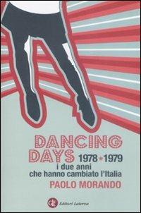 Dancing days. 1978-1979. I due anni che hanno cambiato l'Italia - Paolo Morando - Libro Laterza 2009, I Robinson. Letture | Libraccio.it
