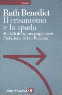 Il crisantemo e la spada. Modelli di cultura giapponese - Ruth Benedict - Libro Laterza 2009, Sagittari Laterza | Libraccio.it