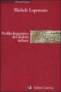 Profilo linguistico dei dialetti italiani - Michele Loporcaro - Libro Laterza 2009, Manuali Laterza | Libraccio.it