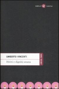 Diritti e dignità umana - Umberto Vincenti - Libro Laterza 2009, Libri del tempo | Libraccio.it