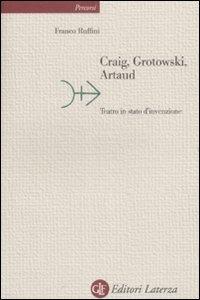 Craig, Grotowski, Artaud. Teatro in stato di invenzione - Franco Ruffini - Libro Laterza 2009, Percorsi Laterza | Libraccio.it