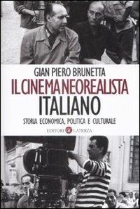Il cinema neorealista italiano. Storia economica, politica e culturale - Gian Piero Brunetta - Libro Laterza 2009, I Robinson. Letture | Libraccio.it