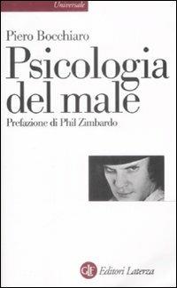 Psicologia del male - Piero Bocchiaro - Libro Laterza 2009, Universale Laterza | Libraccio.it
