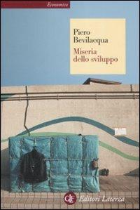 Miseria dello sviluppo - Piero Bevilacqua - Libro Laterza 2009, Economica Laterza | Libraccio.it
