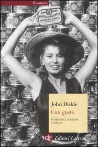 Con gusto. Storia degli italiani a tavola - John Dickie - Libro Laterza 2009, Economica Laterza | Libraccio.it
