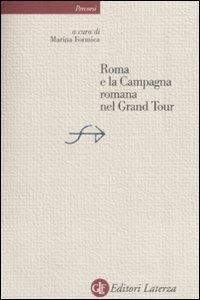 Roma e la campagna romana nel Grand Tour  - Libro Laterza 2009, Percorsi Laterza | Libraccio.it