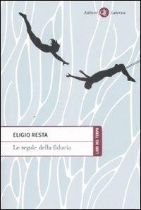 Le regole della fiducia - Eligio Resta - Libro Laterza 2009, Libri del tempo | Libraccio.it