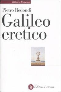 Galileo eretico - Pietro Redondi - Libro Laterza 2009, Biblioteca universale Laterza | Libraccio.it