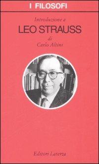 Introduzione a Leo Strauss - Carlo Altini - Libro Laterza 2009, I filosofi | Libraccio.it