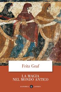 La magia nel mondo antico - Fritz Graf - Libro Laterza 2009, Economica Laterza | Libraccio.it