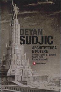Architettura e potere. Come i ricchi e i potenti hanno dato forma al mondo - Deyan Sudjic - Libro Laterza 2011, I Robinson. Letture | Libraccio.it