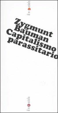 Capitalismo parassitario - Zygmunt Bauman - Libro Laterza 2009, Il nocciolo | Libraccio.it