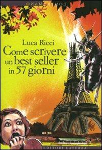 Come scrivere un best seller in 57 giorni - Luca Ricci - Libro Laterza 2009, Contromano | Libraccio.it