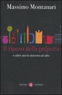 Il riposo della polpetta e altre storie intorno al cibo - Massimo Montanari - Libro Laterza 2009, I Robinson. Letture | Libraccio.it