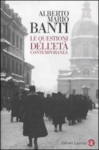 Le questioni dell'età contemporanea - Alberto Mario Banti - Libro Laterza 2010, Quadrante Laterza | Libraccio.it