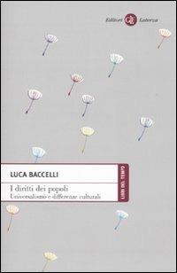 I diritti dei popoli. Universalismo e differenze culturali - Luca Baccelli - Libro Laterza 2009, Libri del tempo | Libraccio.it