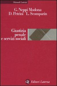 Giustizia penale e servizi sociali - Guido Neppi Modona, Davide Petrini, Laura Scomparin - Libro Laterza 2009, Manuali Laterza | Libraccio.it