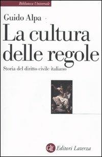 La cultura delle regole. Storia del diritto civile italiano - Guido Alpa - Libro Laterza 2009, Biblioteca universale Laterza | Libraccio.it
