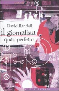 Il giornalista quasi perfetto - David Randall - Libro Laterza 2009, Contromano | Libraccio.it