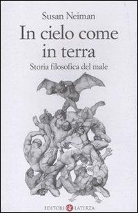 In cielo come in terra. Storia filosofica del male - Susan Neiman - Libro Laterza 2011, I Robinson. Letture | Libraccio.it