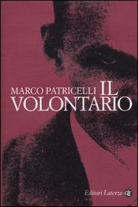 Il volontario - Marco Patricelli - Libro Laterza 2010, I Robinson. Letture | Libraccio.it