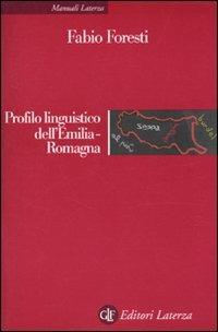 Profilo linguistico dell'Emilia-Romagna - Fabio Foresti - Libro Laterza 2010, Manuali Laterza | Libraccio.it