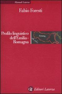 Profilo linguistico dell'Emilia-Romagna - Fabio Foresti - Libro Laterza 2010, Manuali Laterza | Libraccio.it