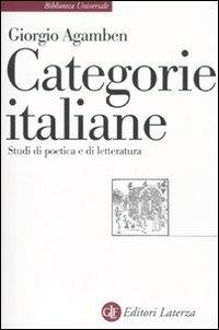 Categorie italiane. Studi di poetica e di letteratura - Giorgio Agamben - Libro Laterza 2010, Biblioteca universale Laterza | Libraccio.it